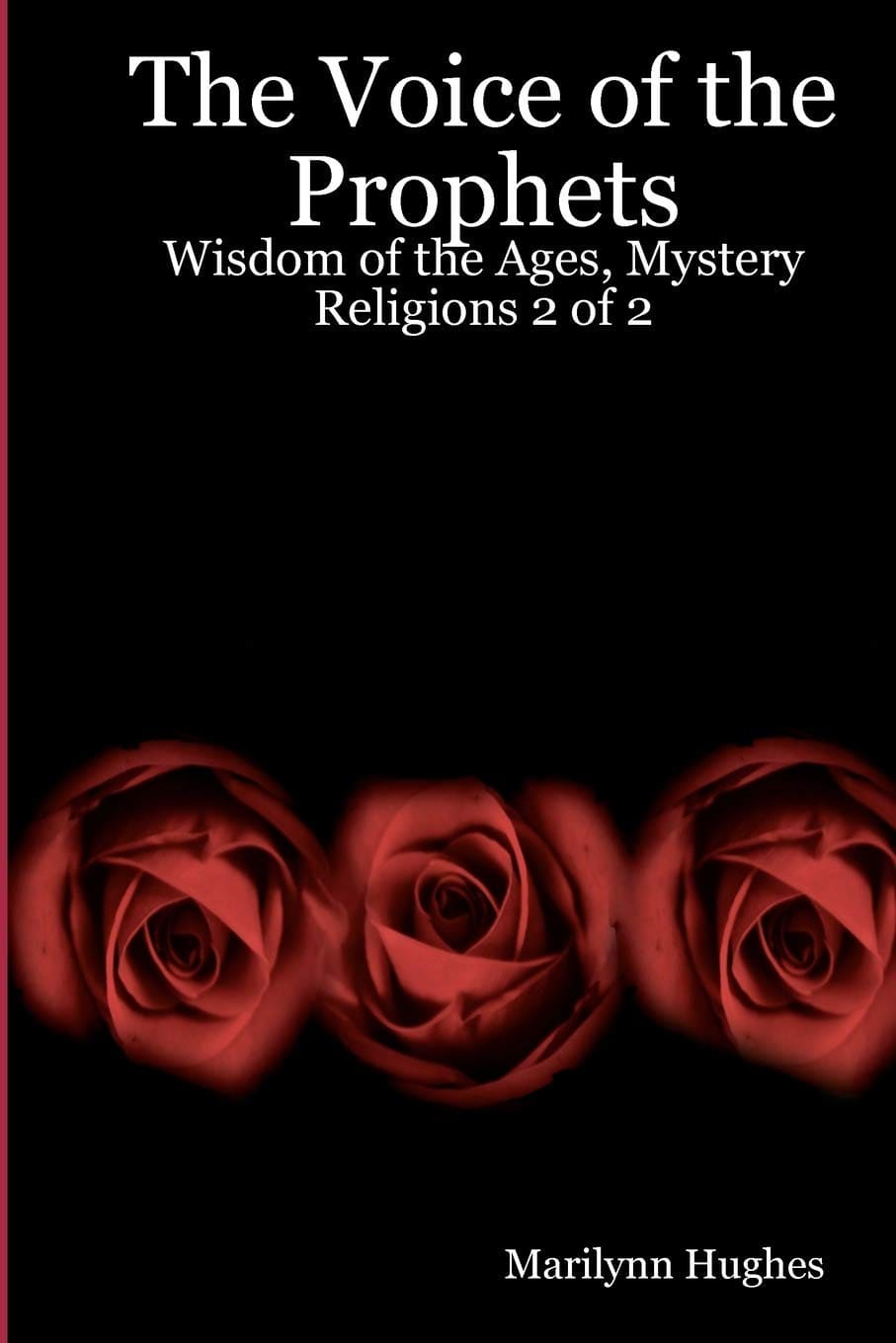 Wisdom of the Ages, Mystery Religions 2 of 2, By Marilynn Hughes - An Encyclopedia of Ancient Sacred Texts in Twelve Volumes - An Out-of-Body Travel Book