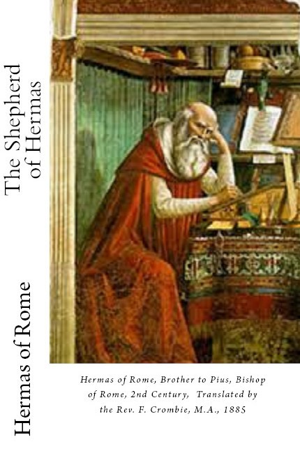 Hermas of Rome, 2nd Century, Translated by Rev. F. Crombie, M.A., 1885 - Out-of-Body Travel text on par with the Book of Revelations in the Early Church