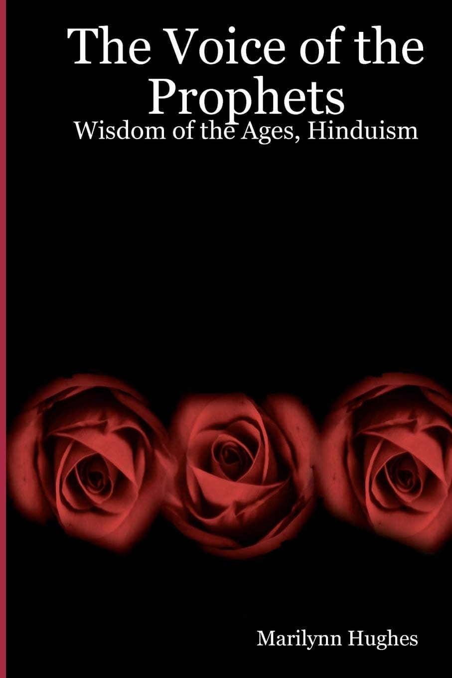Wisdom of the Ages, Hinduism, By Marilynn Hughes - An Encyclopedia of Ancient Sacred Texts in Twelve Volumes - An Out-of-Body Travel Book