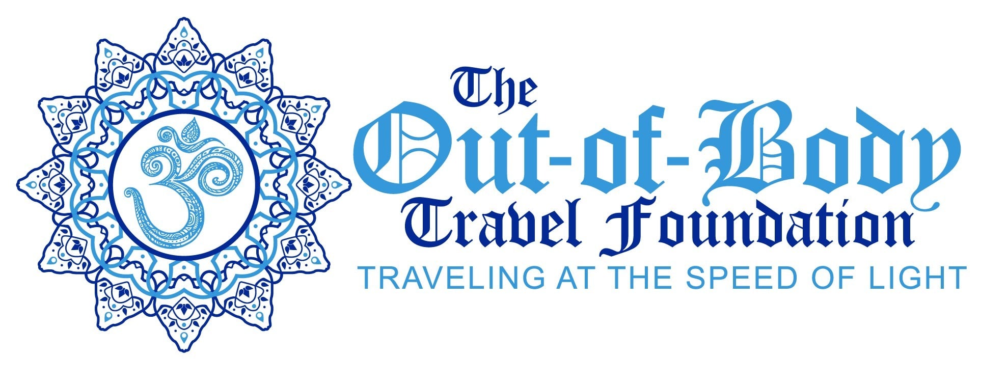 The Out-of-Body Travel Foundation Traveling at the Speed of Light - Out-of-Body Travel, Out-of-Body Experiences, Out-of-Body, Astral Travel, Astral Projection, Near Death Experiences, Mystical