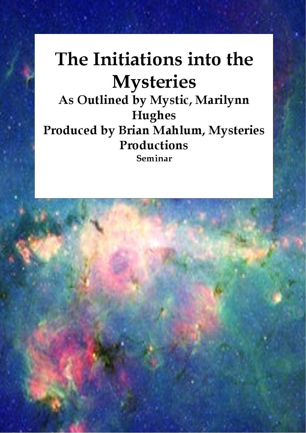 Seminar. As Outlined by Mystic, Marilynn Hughes of 'The Out-of-Body Travel Foundation.' Produced by Brian Mahlum, Mysteries Productions