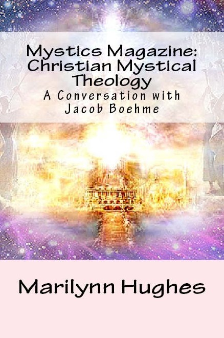 Christian Mystical Theology: A Conversation with Jacob Boehme, Compiled and Edited by Marilynn Hughes  