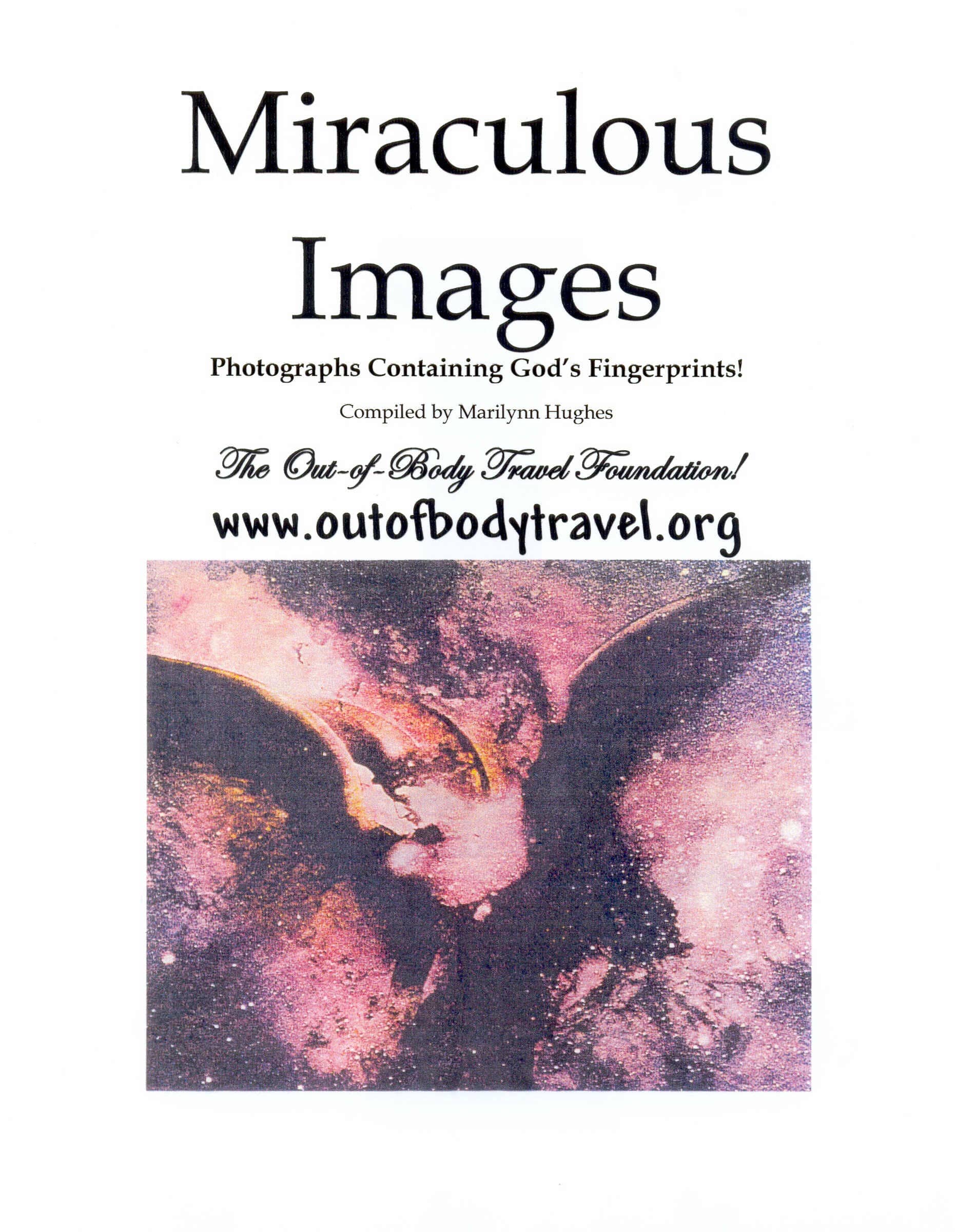 Photographs Containing God's Fingerprints - Miraculous Images, Illuminated Manuscripts, Tree of Life, Apparitions of Mary and Jesus - An Out-of-Body Travel Book
