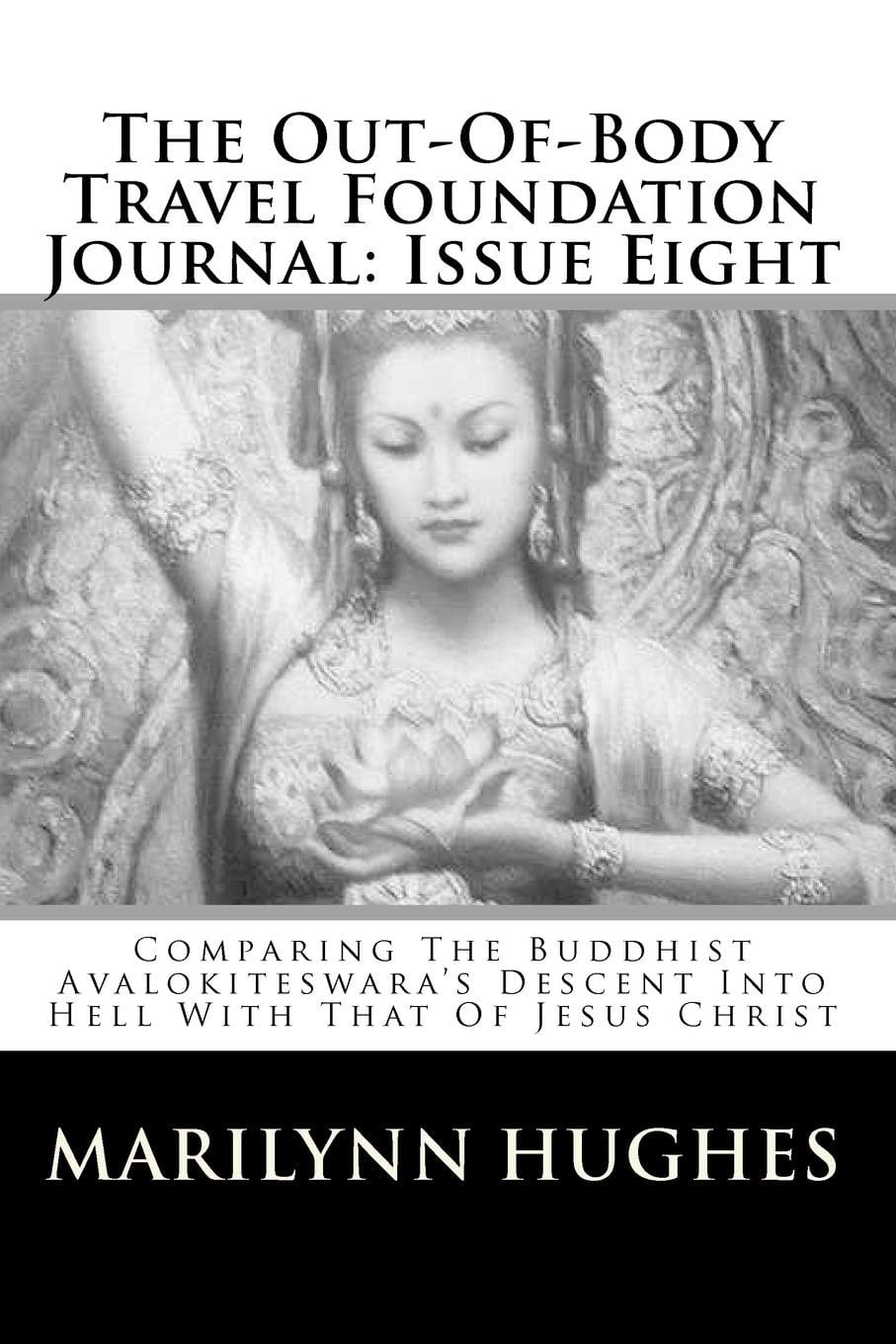 Comparing the Buddhist Avalokiteswara’s Descent into Hell with that of Jesus Christ, Comipiled and Edited By Marilynn Hughes