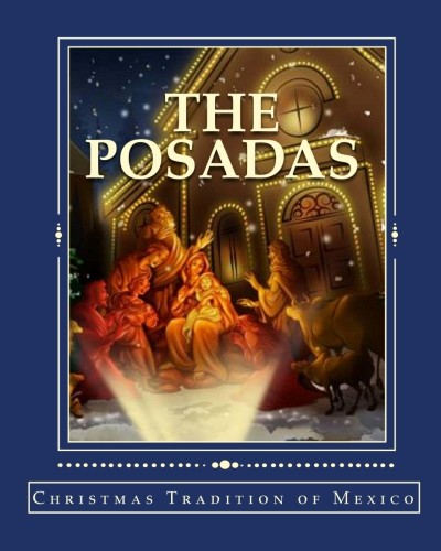 Christmas Tradition of Mexico - Songs sung in Spanish and English in Large Print for the Traditional Posadas so that they may be sung in the dark.